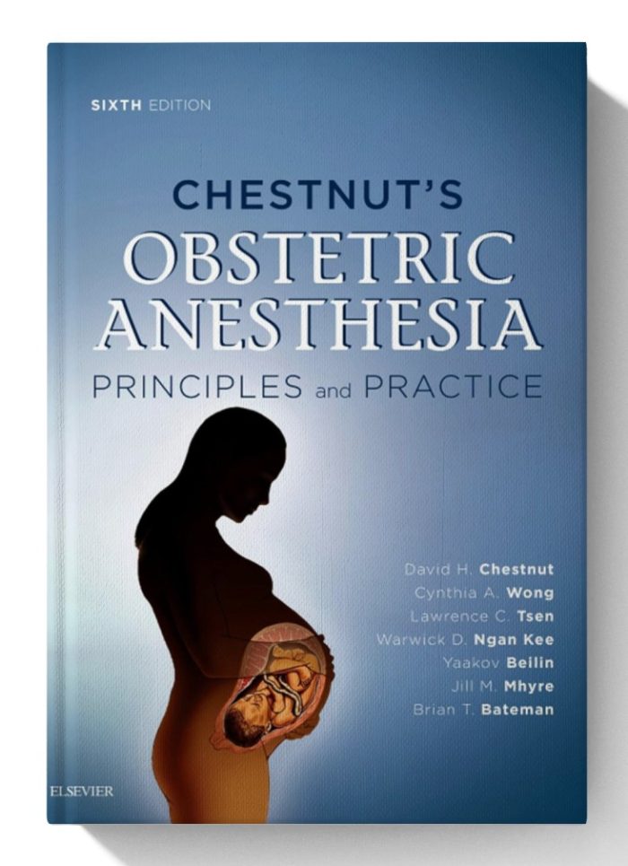 Chestnut's Obstetric Anesthesia: Principles and Practice: Expert Consult - 6th edition