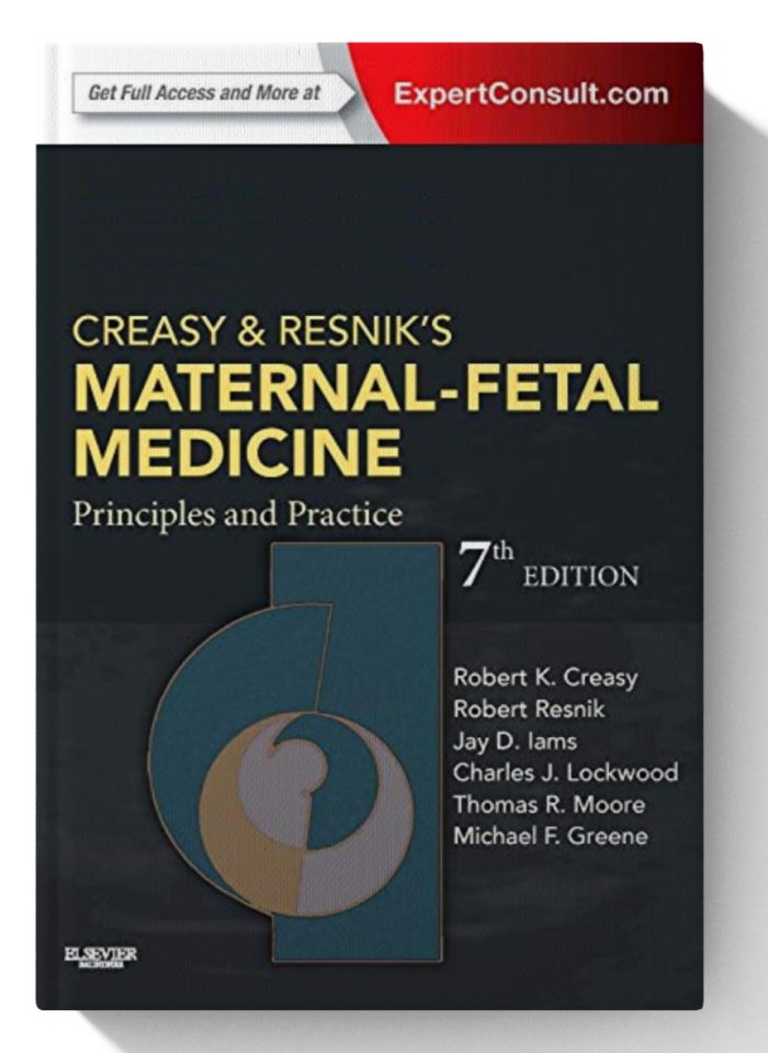 Creasy and Resnik's Maternal-Fetal Medicine: Principles and Practice 7th edition