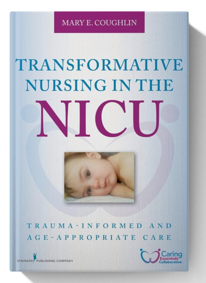 Transformative Nursing in the NICU: Trauma-Informed Age-Appropriate Care