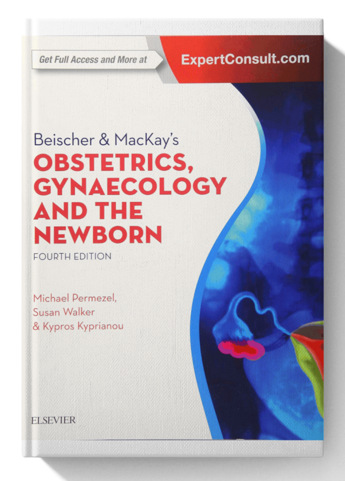 Beischer & MacKay's Obstetrics, Gynaecology and the Newborn: An Illustrated Textbook (4th Edition)