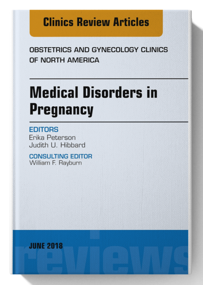 Medical Disorders in Pregnancy, An Issue of Obstetrics and Gynecology Clinics (The Clinics: Internal Medicine Book 45)