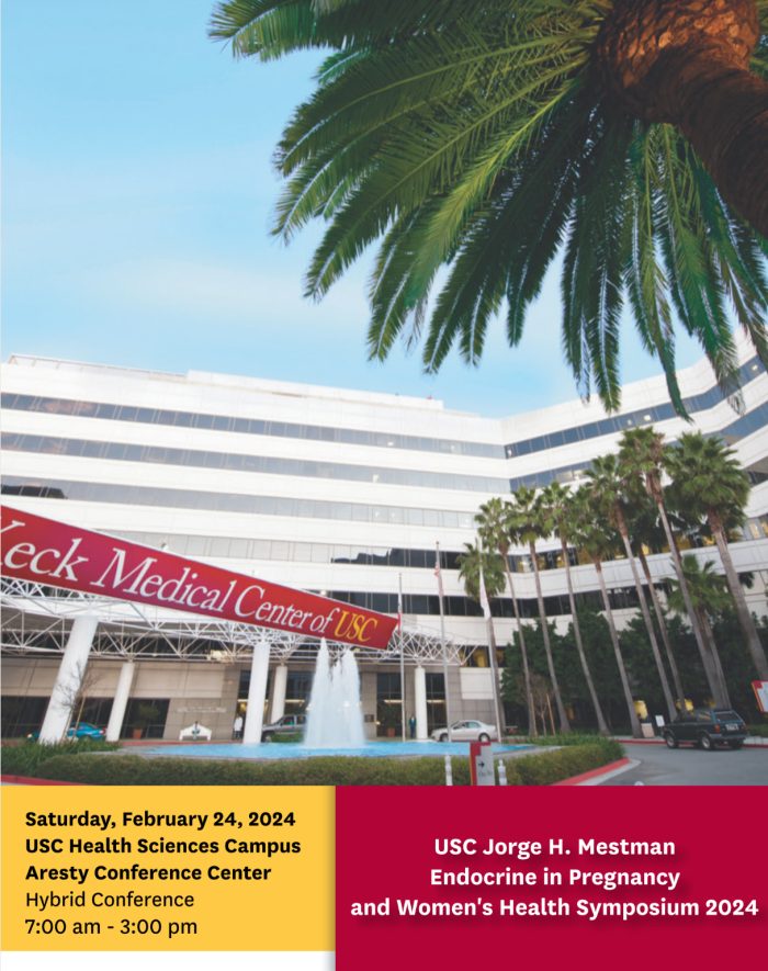 Keck USC Jorge H. Mestman Endocrine in Pregnancy and Women’s Health Symposium 2024