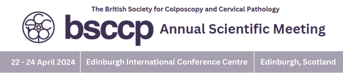 British Society for Colposcopy and Cervical Pathology Annual Scientific Meeting 2024