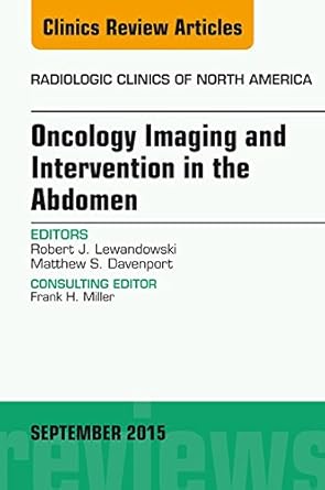 Oncology Imaging and Intervention in the Abdomen, An Issue of Radiologic Clinics of North America (The Clinics: Radiology)
