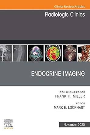 Endocrine Imaging, An Issue of Radiologic Clinics of North America, E-Book (The Clinics: Radiology 58)