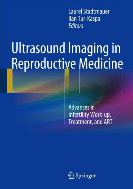 Ultrasound Imaging in Reproductive Medicine: Advances in Infertility Work-up, Treatment, and ART