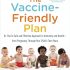 The Vaccine-Friendly Plan: Dr. Paul's Safe and Effective Approach to Immunity and Health-from Pregnancy Through Your Child's Teen Years