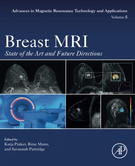 Breast MRI: State of the Art and Future Directions (Volume 5) (Advances in Magnetic Resonance Technology and Applications)