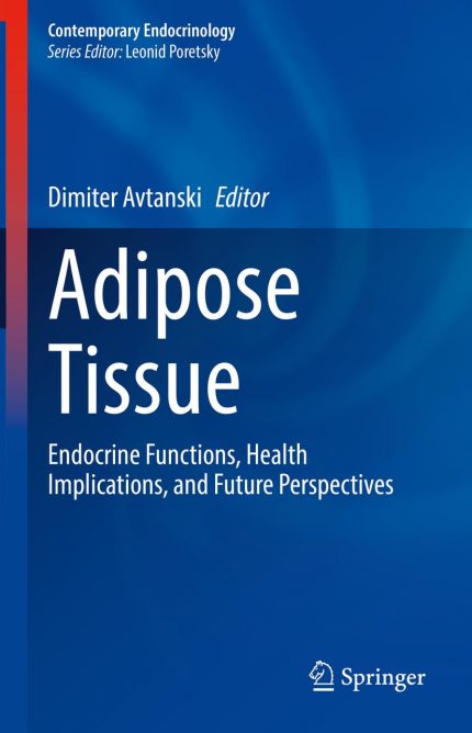 Adipose Tissue: Endocrine Functions, Health Implications, and Future Perspectives (Contemporary Endocrinology)