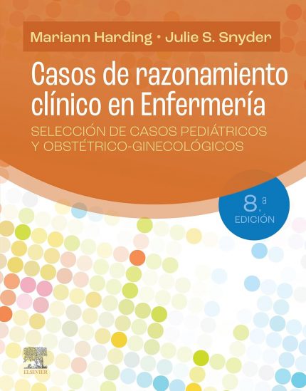 Casos de razonamiento clínico en Enfermería: Selección de casos pediátricos y obstétrico-ginecológicos (Spanish Edition)