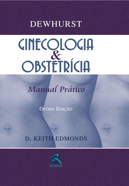 Dewhurst: ginecologia & obstetrícia: Manual prático (Portuguese Edition)