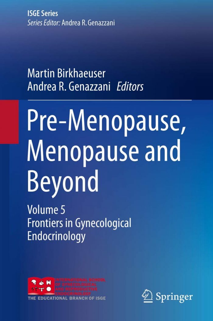 Pre-Menopause, Menopause and Beyond: Volume 5: Frontiers in Gynecological Endocrinology (ISGE Series)